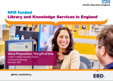 NHS funded Library and Knowledge Services in England: Value Proposition: The gift of time: A report to Health Education England
